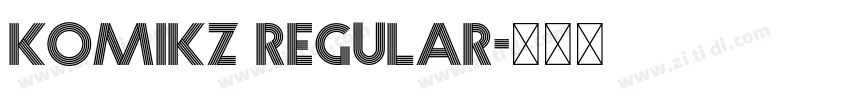 KOMIKZ Regular字体转换 KOMIKZ Regular字体转换